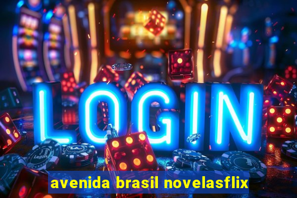 avenida brasil novelasflix